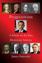 Progressivism - OSTROWSKI,  MR James - 9780974925387