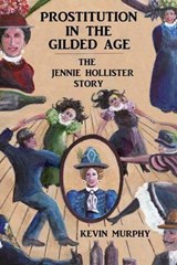 Prostitution In The Gilded Age - Kevin Murphy - 9780974935249