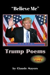 Believe Me - Trump Poems Volume One