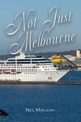 Not Just Melbourne - Neil A MacLean - 9780975649220