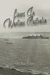 Liners in Wartime Australia - Neil A MacLean - 9780975649237