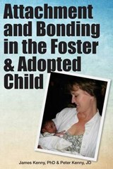 Attachment and Bonding in the Foster and Adopted Child - Peter Kenny Jd ; James Kenny Phd - 9780976156437