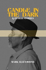 Candle in the Dark and Other Stories - Mark Allen Boone - 9780977251520