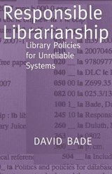 Responsible Librarianship - Bade, David - 9780977861767