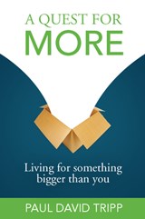 A Quest for More - Paul David Tripp - 9780978556747