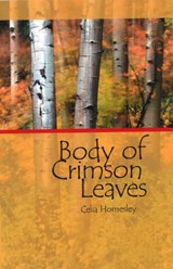 Body of Crimson Leaves - Celia Homesley - 9780978578237