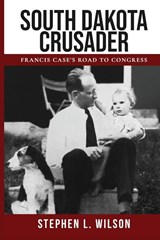 South Dakota Crusader - WILSON,  Stephen L. - 9780978960018