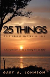 25 Things That Really Matter In Life - Gary A. Johnson - 9780979111303