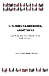 Girlfriends, Brothers, and Others - Cheryl Jane Harris-Woods - 9780979112010
