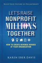 Let's Raise Nonprofit Millions Together - Karen Eber Davis - 9780979182150