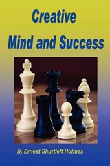Creative Mind and Success - Ernest, Shurtleff Holmes - 9780979266553