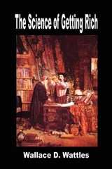 The Science of Getting Rich - Wallace Wattles - 9780979266584