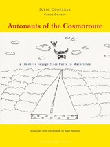 Autonauts of the Cosmoroute: A Timeless Voyage from Paris to Marseilles - Julio Cortázar - 9780979333002