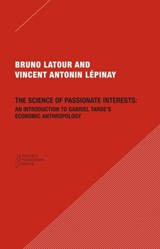 The Science of Passionate Interests - Bruno (Ecoles des mines Latour ; Vincent Antonin Lepinay - 9780979405778