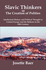 SLAVIC THINKERS OR THE CREATION OF POLITIES - BAER,  Josette - 9780979448805