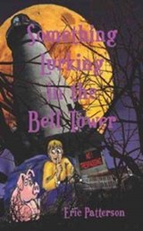 Something Lurking in the Bell Tower - Eric James Patterson - 9780979710612