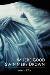 Where Good Swimmers Drown - Susan Elbe - 9780979713767