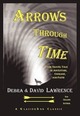 Arrows Through Time - Debra Anne Ross Lawrence ; David Allen Lawrence - 9780979745928