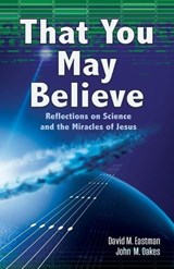 That You May Believe - John M Oakes ; David M Eastman - 9780979788666