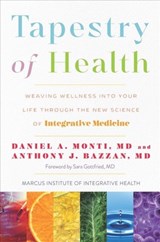 Tapestry of Health - DANIEL A.,  MD (Thomas Jefferson University) Monti ; Anthony J. Bazzan - 9780979845697