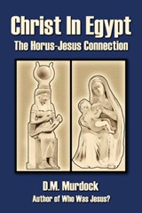 Christ in Egypt - D. M. Murdock ; Acharya S - 9780979963117