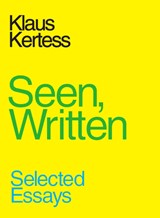 Seen, Written - Klaus Kertess - 9780980024296