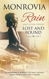 Monrovia Rain and Other Stories Lost and Found