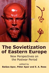 The Sovietization of Eastern Europe - Balazs Apor ; Peter Apor ; E. A. Rees - 9780980081466