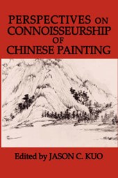 PERSPECTIVES ON CONNOISSEURSHIP OF CHINESE PAINTING