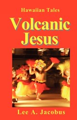 Volcanic Jesus - Lee A. Jacobus - 9780980189445