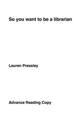 So You Want To Be a Librarian - Lauren Pressley - 9780980200485
