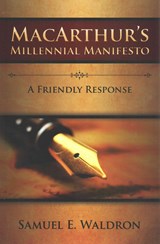 MacArthur's Millennial Manifesto - Samuel E. Waldron - 9780980217926