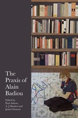 The Praxis of Alain Badiou - Paul Ashton ; A. Bartlett ; Justin Clemens - 9780980305203