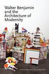 Walter Benjamin and the Architecture of Modernity - Andrew Benjamin - 9780980544022