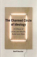 The Charmed Circle of Ideology - BOUCHER,  Geoff - 9780980544046