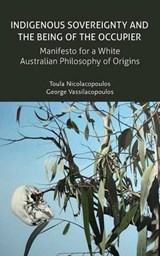 Indigenous Sovereignty and the Being of the Occupier - Toula Nicolacopoulos; George Vassilacopoulos - 9780980819717