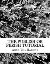 The Publish or Perish tutorial: 80 easy tips to get the best out of the Publish or Perish software - Anne-Wil Harzing - 9780980848588