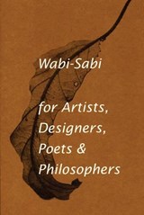 Wabi-Sabi for Artists, Designers, Poets & Philosophers - Leonard Koren - 9780981484600