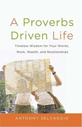A Proverbs Driven Life - SELVAGGIO,  Anthony - 9780981540054