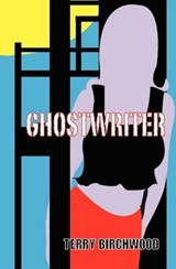 Ghostwriter - Terry Birchwood - 9780981604763