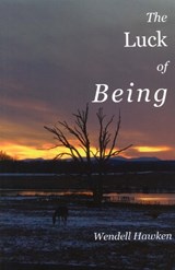The Luck of Being - Wendell Hawken - 9780981693613