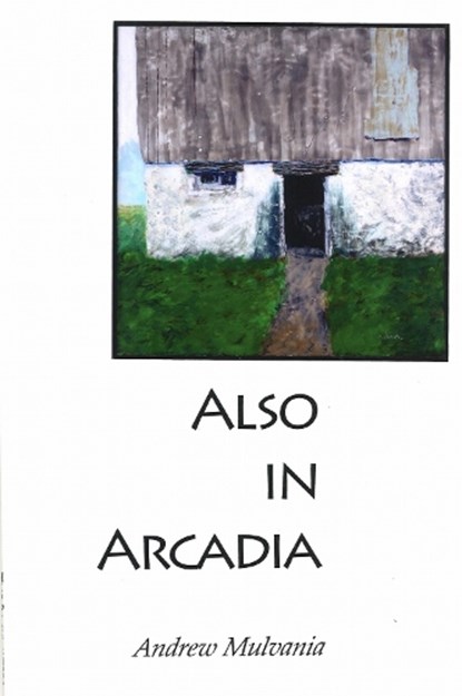 Also in Arcadia, Andrew Mulvania - Paperback - 9780981693637