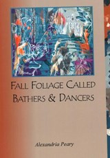 Fall Foliage Called Bathers and Dancers - Alexandria Peary - 9780981693651