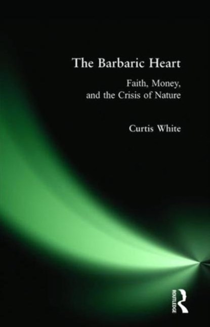 Barbaric Heart, Curtis White - Paperback - 9780981709123