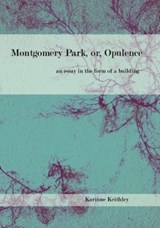 Montgomery Park, or Opulence - Karinne Keithley Syers - 9780981753355