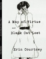 A Map of Virtue and Black Cat Lost - Erin Courtney - 9780981753393