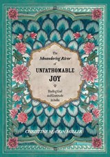The Meandering River of Unfathomable Joy - Christine Mason Miller - 9780981859736