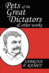 PETS OF THE GREAT DICTATORS & Other Works - RAMET,  Sabrina P - 9780981865423