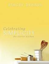 Celebrating Simplicity - Stacey DeHass - 9780981935775
