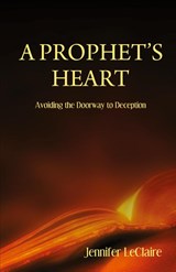 A Prophet's Heart - Jennifer LeClaire - 9780981979519